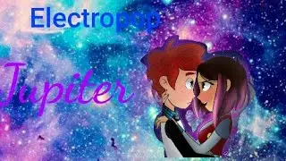 💖❤Electropop Jupiter💗💟Jupiter Rissing💚💛 Penn y Sashi💟💝