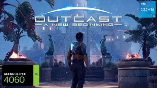 Outcast A New Beginning RTX 4060 FPS TEST | RTX 4060 & i5 12400F Benchmark 1080p/1440p/4K
