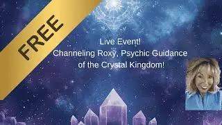 Live Channeling : Guidance from  Roxy ~sassiest Straight-Shootin Light Being of the Crystal Kingdom!