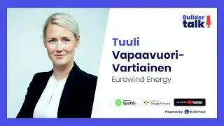 Buildertalk &ndash; Tuulivoiman kehitt&auml;minen Suomessa, Tuuli Vapaavuori-Vartiainen, Eurowind Energy
