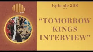 #208 - Tomorrow Kings INTERVIEW