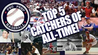 TOP 5 Catchers of All-time! Pro Prep Baseball  September 30, 2018
