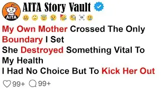 I Kicked My Mom Out After She Flushed My Medical Weed&hellip; Was I Justified? | AITA Reddit Stories