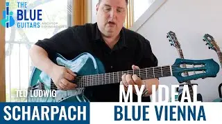 SCHARPACH BLUE VIENNA Archtop Guitar - Ted Ludwig plays The Blue Guitar Collection - My Ideal
