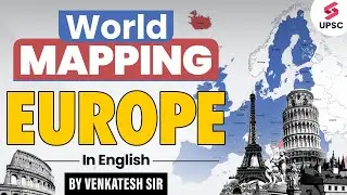 UPSC World Mapping - Europe | Geography Through MAP in English | By Ventakesh Sir