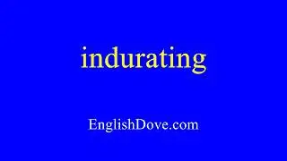 How to pronounce indurating in American English