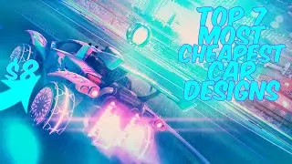 TOP 7 MOST CHEAPEST CAR DESIGNS OF ALL TIME!! (Rocket League Car Designs)