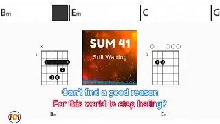 SUM 41 Still Waiting FCN GUITAR CHORDS & LYRICS