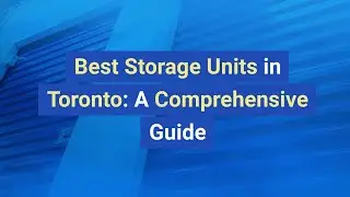 Discovering the Best Storage Units in Toronto: A Comprehensive Guide