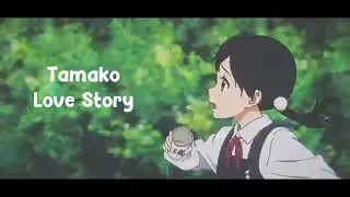 AMV/MAD &rarr; Tamako Love Story ( 'Clear and Sunny' )