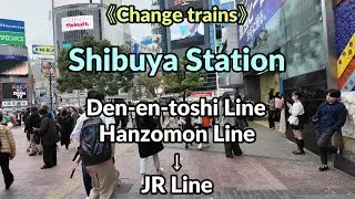 【Shibuya station】Change trains from 