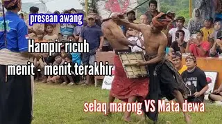 Selaq marong main tanpa ende Vs Mata dewa , detik - detik menegangkan presean pesona bau nyale awang