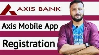 Axis Bank Mobile Banking | Axis Mobile App Registration Process | How To Register Axis Mobile App