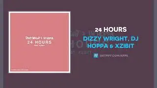 Dizzy Wright, DJ Hoppa & XZIBIT - 24 Hours (AUDIO)