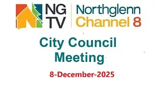 Northglenn City Council Meeting - Dec 8, 2025