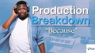 How I Produced &ldquo;Because&rdquo; | Music Production Breakdown