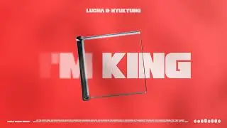 Lucha & Nyukyung - I'M KING