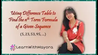[Tagalog] Using Difference Table to Find the nth Term Formula of a Given Sequence - Part 1