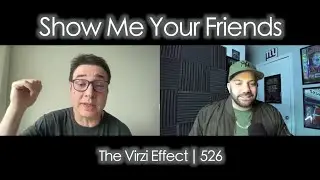 The Virzi Effect | Show Me Your Friends w. Adam Ferrara - Episode 526