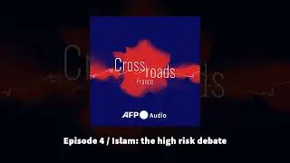 Crossroads France - Episode 4: Islam, the high risk debate | AFP Audio