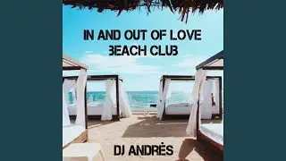 in and out of love (beach club)