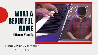 What a Beautiful Name|Piano cover by Jameson Samuel G|Janaki G
