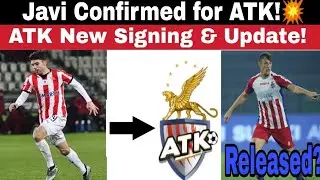 ATK Big Signing 💥 Javi Hernandez Confirmed!! John Johnson Released?