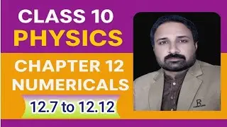 Chapter No. 12 || Numerical 12.7 to 12.12 || Class 10th Physics || M.Ashraf Mehar Official ||