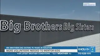 Big Brothers Big Sisters marks 75 years of mentoring kids in Houston, calls for more volunteers
