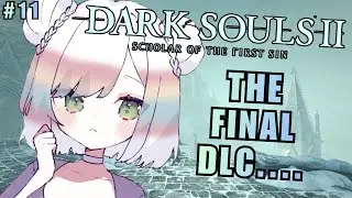 【DARK SOULS II】THE FINAL DLC.... 😱💦🗡️ first playthrough - beating the game ⁉️【EN/日本語】
