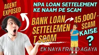 How Bank Agents are Making You Fool // NPA Loan Recovery K Naam Pe Kaisey Scam Karte He? 45k Ka Scam