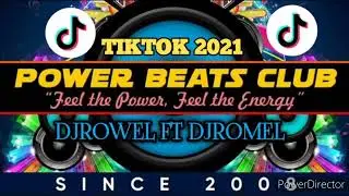 POWER BEATS CLUB TIKTOK 2021 REMIX NONSTOP  DJROWEL FT DJROMEL