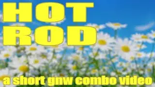 HOT ROD - a short gnw combo video