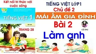 Tiếng Việt lớp 1 Kết nối tri thức| Chủ đề 2 | Bài 2 Làm anh|Trang 28| Cô Thu| #92
