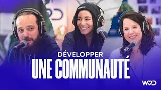 D&Eacute;VELOPPER UNE COMMUNAUT&Eacute; avec Yann Irbah, Julie Reboul et Valeriane Venance