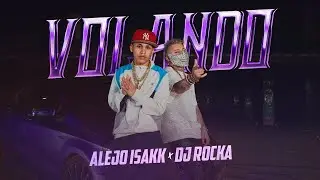 Alejo Isakk, Dj Rocka - Volando (Video Oficial)