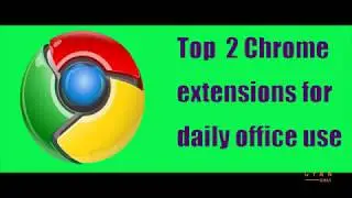 Top Chrome Extensions 2019 | Office Use
