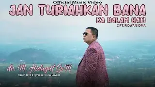 Jan Turiahkan Bana Ka Dalam Hati - Dr.M.Hidayat SpM (K) (Official Music  Video)