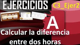 ACCESS - Calcular la diferencia entre dos horas ⏱ {C3_Ejer2}