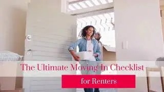 The Ultimate Moving-In Checklist for Renters