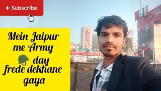  Mein Jaipur me Army day frede dekhne gaya 