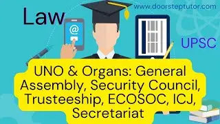 UNO & Organs: General Assembly, Security Council, Trusteeship, ECOSOC, ICJ, Secretariat | Law | UPSC