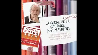 La crise de la culture, Jo&euml;l Gaubert