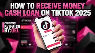 HOW TO RECEIVE MONEY CASH LOAN ON TIKTOK 2025 | STEP BY STEP TUTORIAL | KEYPATCH
