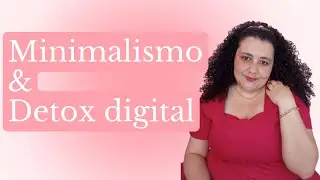 PRIMEIRO V&Iacute;DEO DO CANAL - MINIMALISMO e DETOX DIGITAL