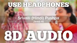 Pushpa : Srivalli (8D AUDIO) | Hindi | Allu Arjun, Rashmika Mandanna | Javed Ali | DSP | HQ