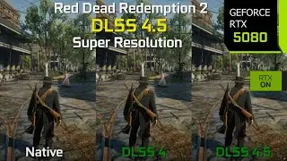 Red Dead Redemption 2 DLSS 4 vs DLSS 4.5 - Graphics/Performance Comparison | RTX 5080