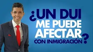 ¿Un DUI me puede afectar con inmigración?
