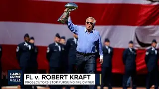 L&C Daily: FL Prosecutors Won't Appeal Ruling on Patriots Owner Robert Kraft, Likely to Drop Charges