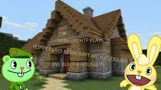 Flippy plays minecraft with cuddles! episode 2 (HTF PLAYS)